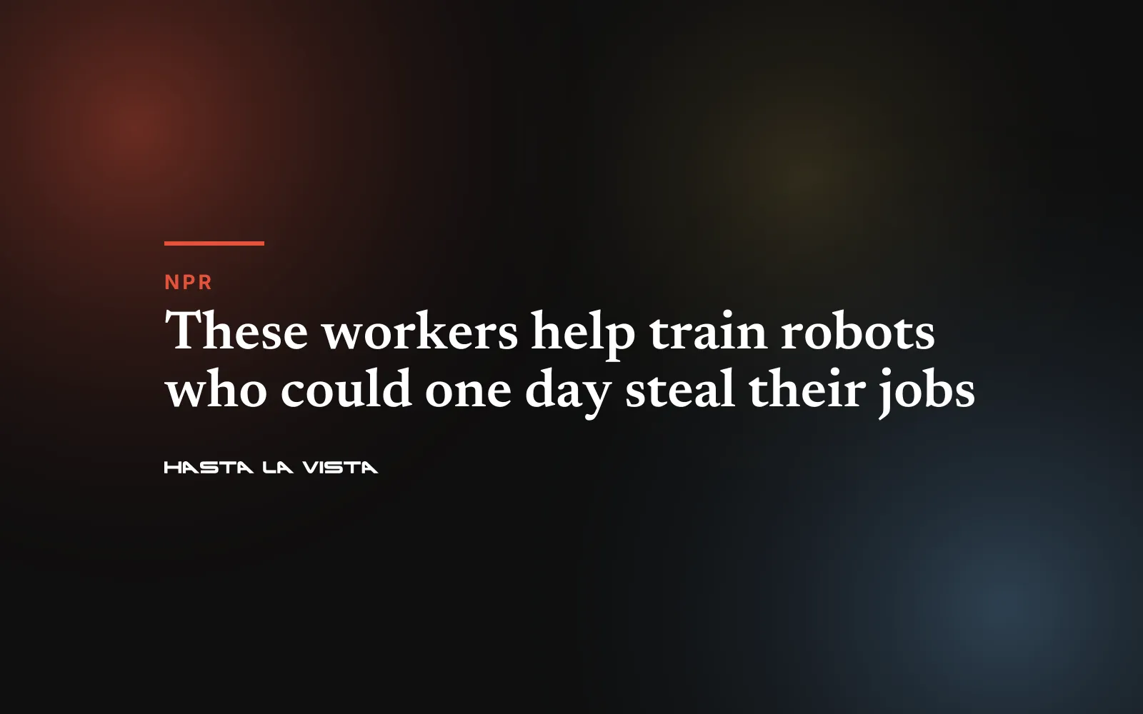 Text card: “These workers help train robots who could one day steal their jobs”, NPR