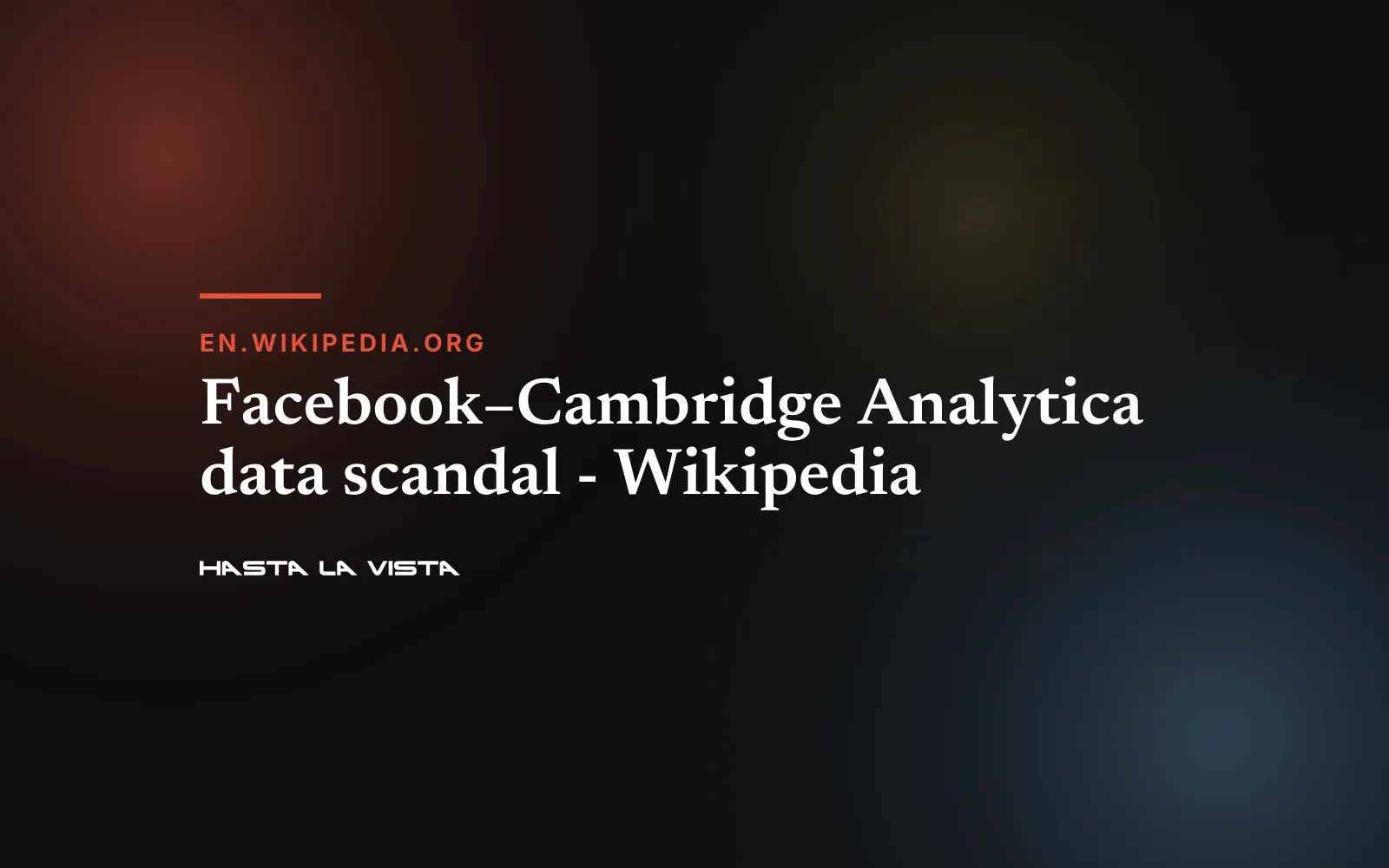 Text card: “Facebook–Cambridge Analytica data scandal - Wikipedia”, en.wikipedia.org