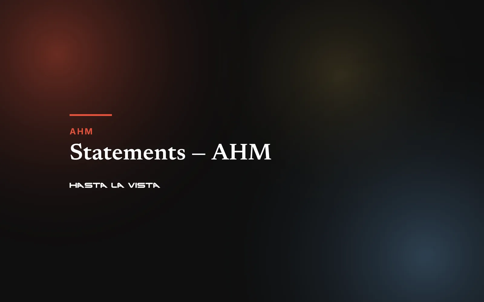 Text card: “Statements — AHM”, AHM